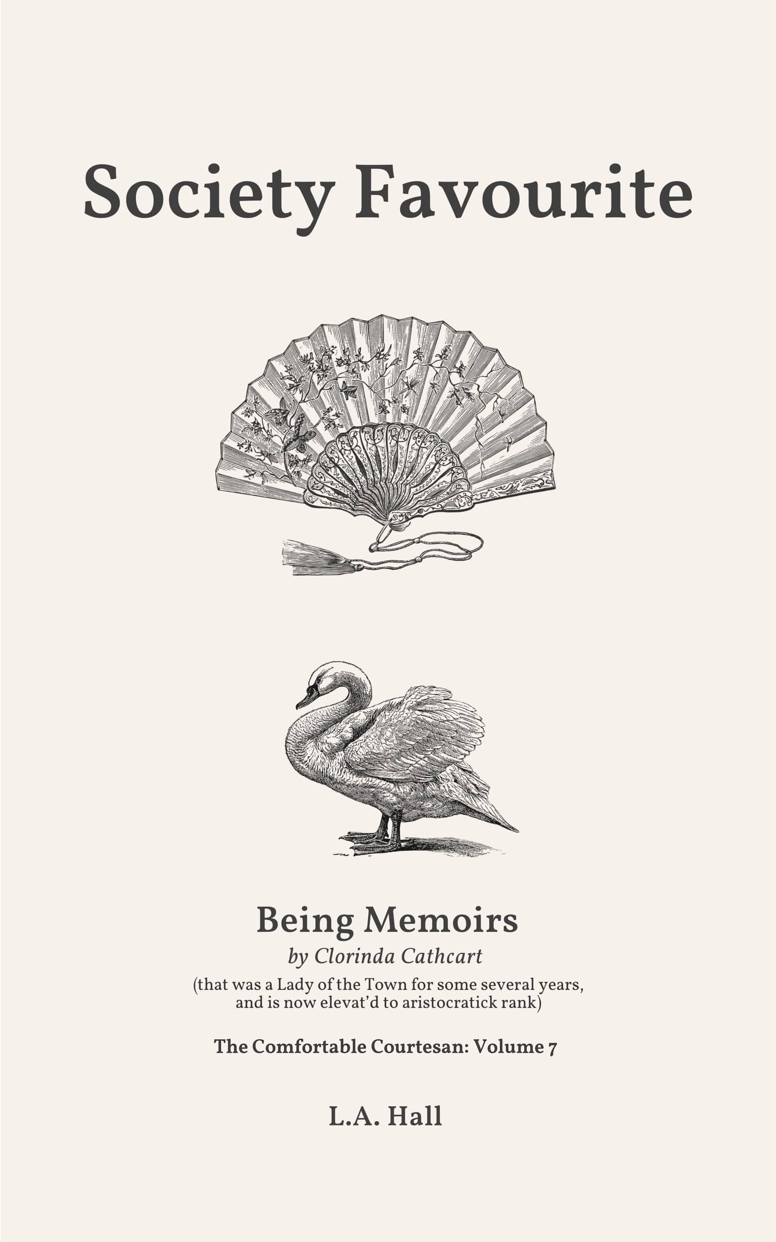 Society Favourite: Being Memoirs by Clorinda Cathcart (that was a Lady of the Town for some several years, and is now elevat’d to aristocratick rank) (The Comfortable Courtesan Book 7)