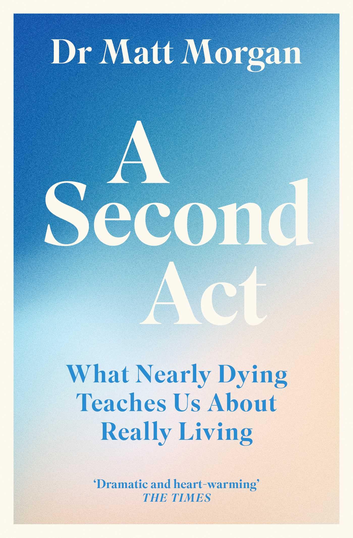 A Second Act: What Nearly Dying Teaches Us About Really Living