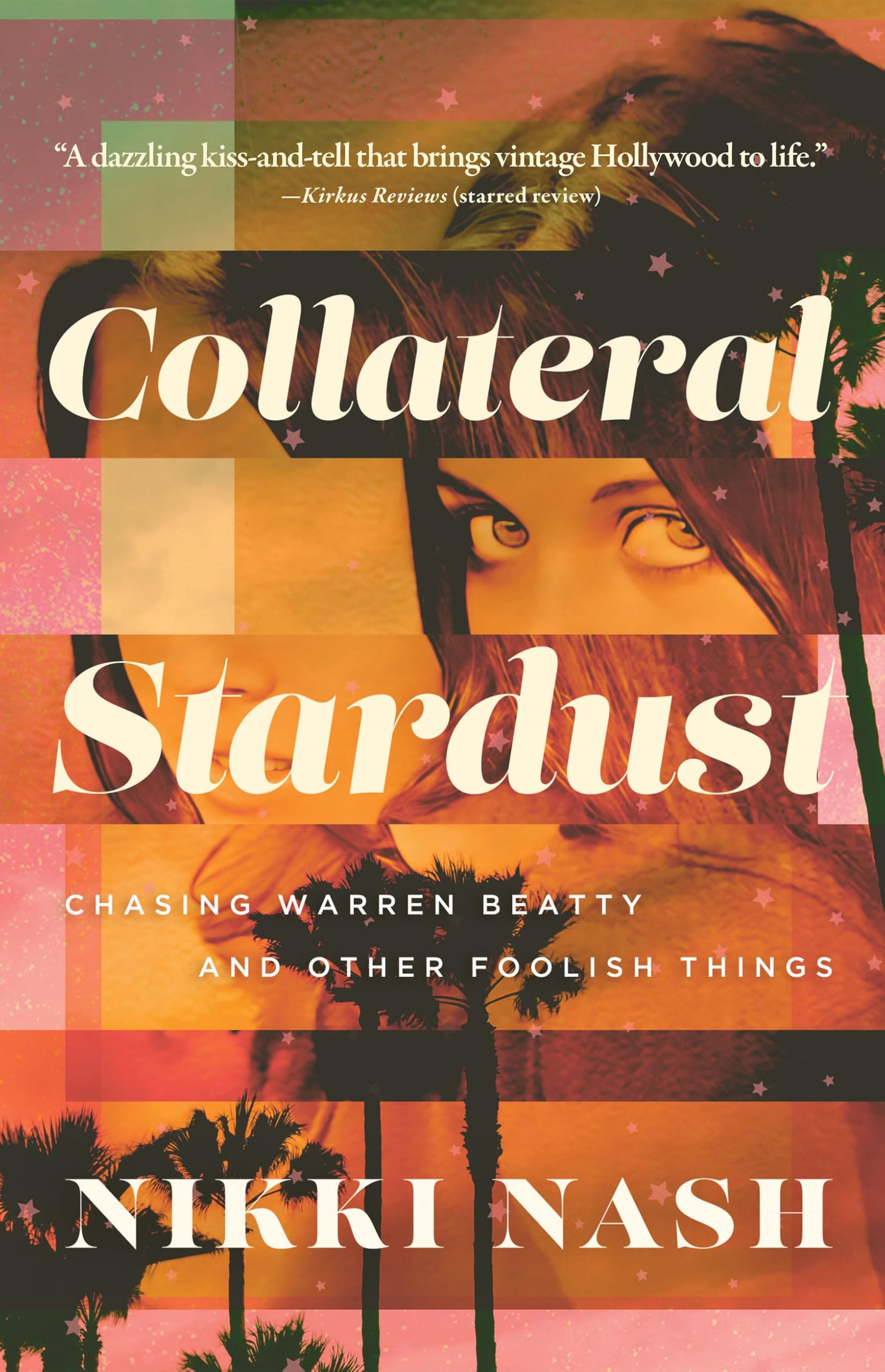 Buy Collateral Stardust: Chasing Warren Beatty and Other Foolish Things — BookShops.in