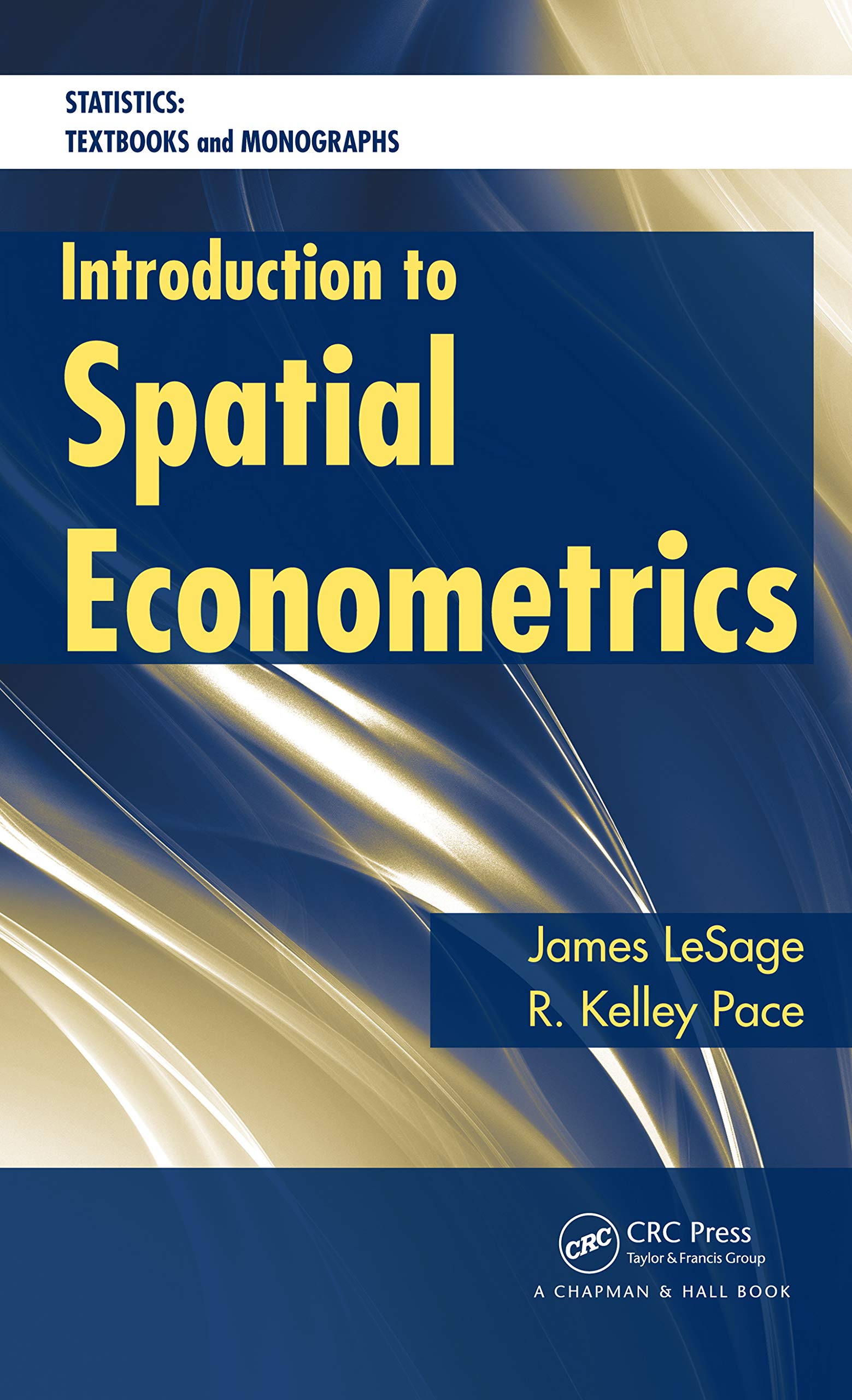 Introduction to Spatial Econometrics (Statistics: A Series of Textbooks and Monographs)