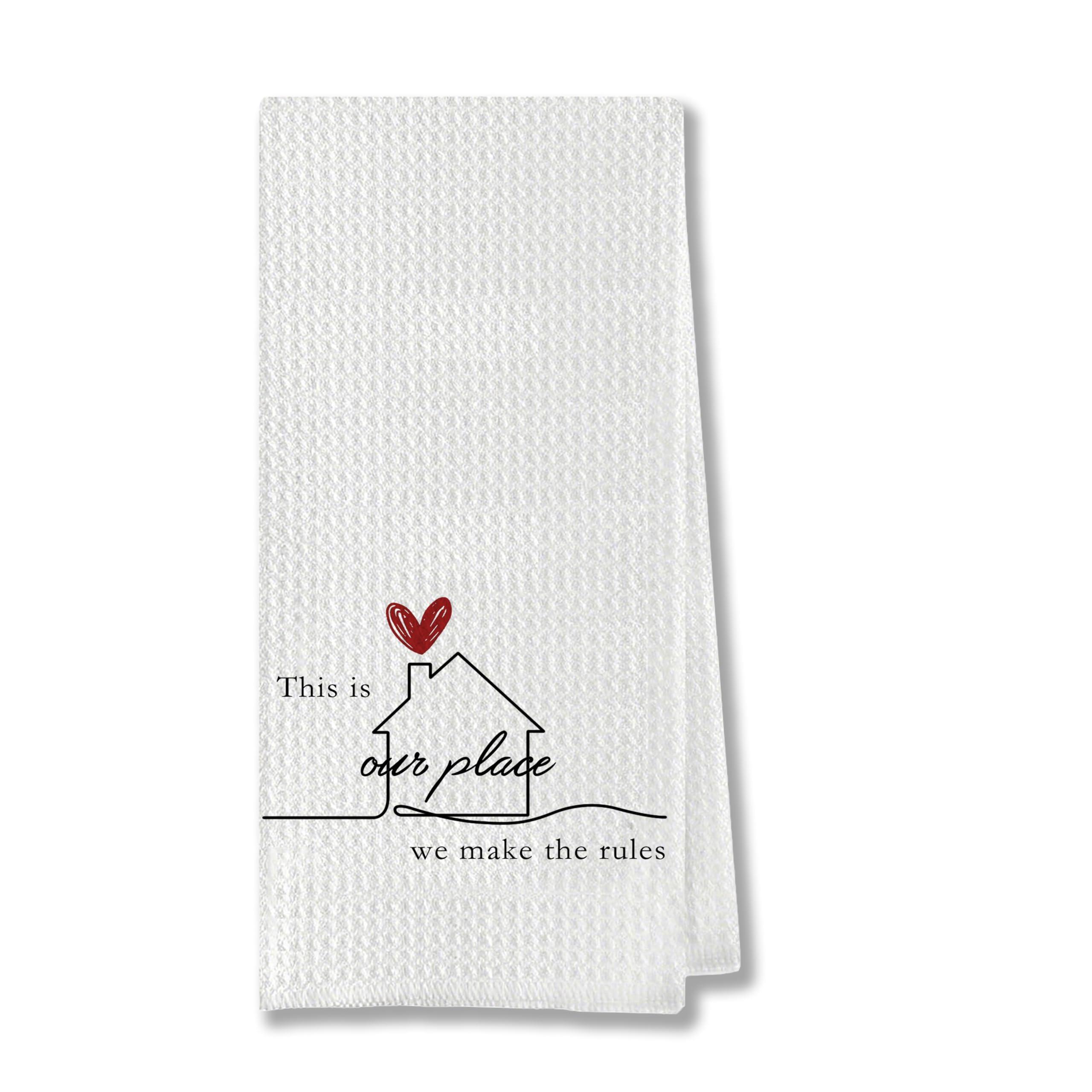"This is Our Place We Make The Rules Kitchen Towels, Home - Inspired Dish Towels, Decorative Hand Towels for Kitchen & Bathroom, Housewarming Gifts, 16x24 Inches