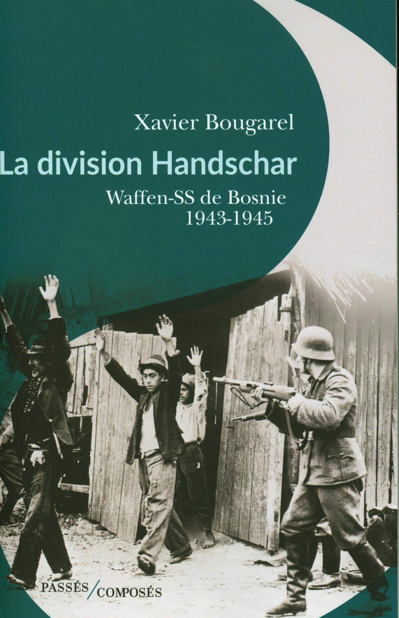 La division Handschar: Waffen-SS de Bosnie, 1943-1945