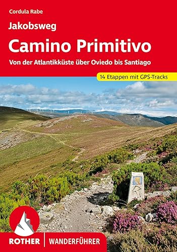 Jakobsweg – Camino Primitivo: Von der Atlantikküste über Oviedo bis Santiago. 14 Etappen mit GPS-Tracks (Rother Wanderführer)