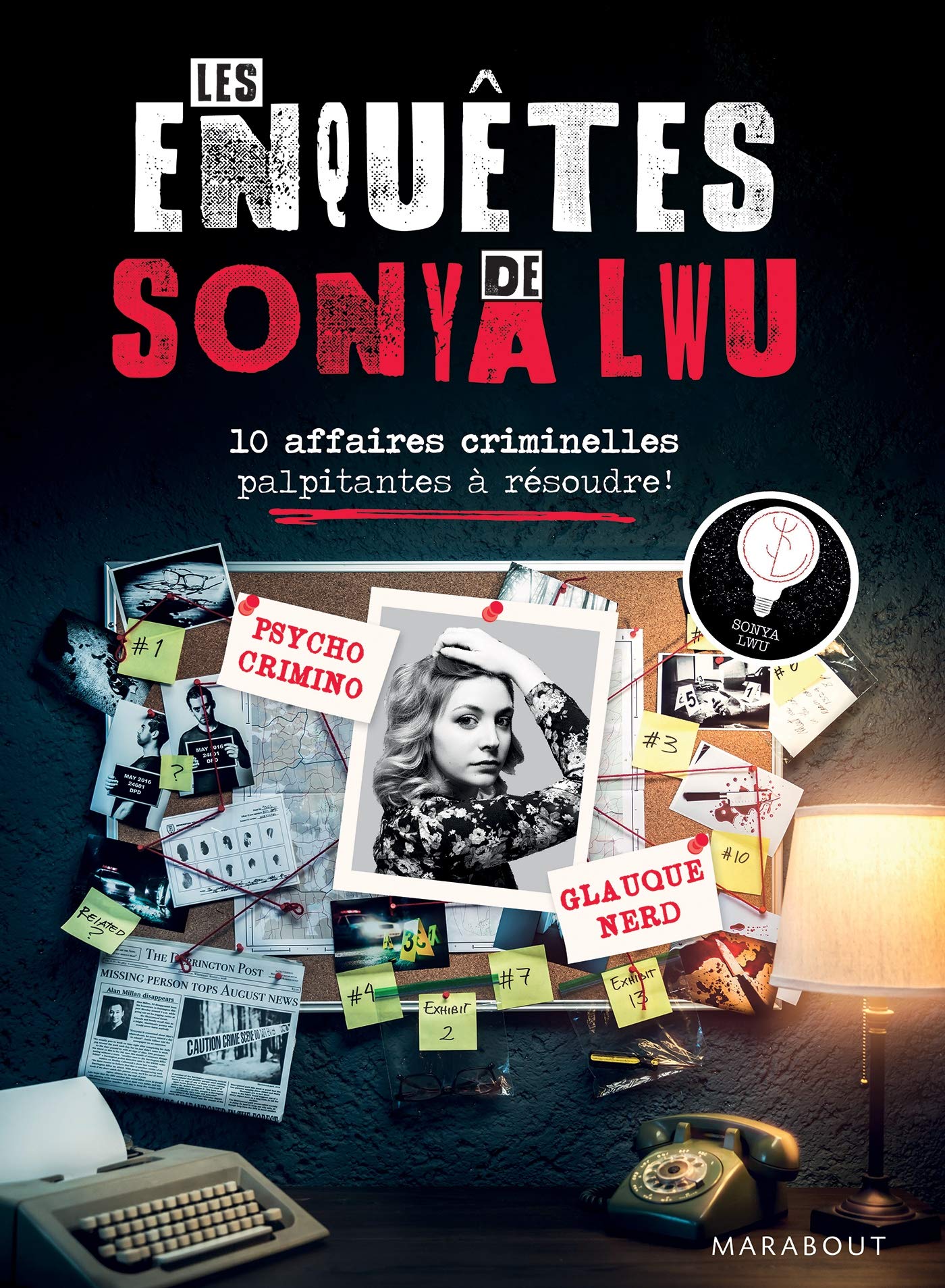 Les enquêtes de Sonya Lwu: 10 enquêtes criminelles palpitantes à résoudre: 39677