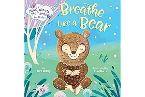 Mindfulness Moments for Kids: Teaching Your Child to Breathe, Stay Calm, and Focus