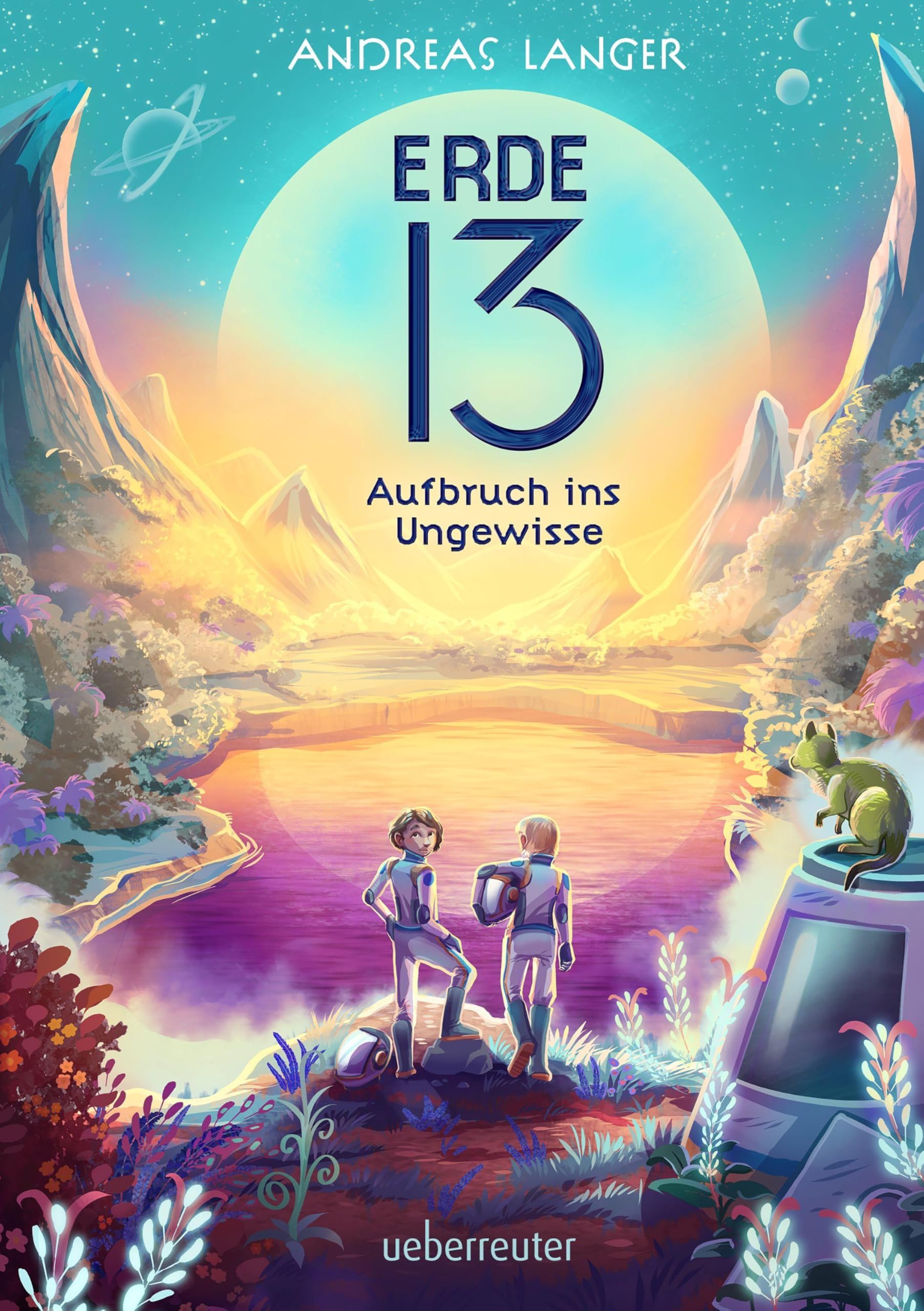 Erde 13 - Aufbruch ins Ungewisse (Erde 13, Bd. 1): Ein mitreißendes Abenteuer auf einem fremden Planeten für Kinder ab 10 Jahren