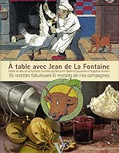 Download A table avec Jean de La Fontaine : 55 recettes fabuleuses et morales de nos campagnes PDF