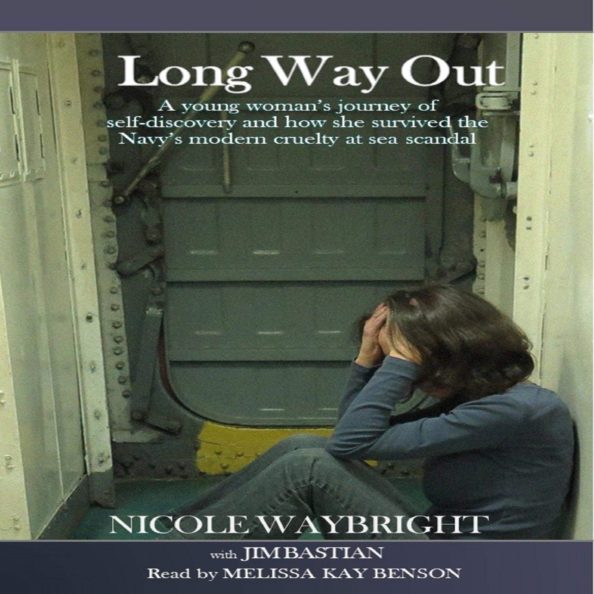 Cover art for Long Way Out: A Young Woman's Journey of Self-Discovery and How She Survived the Navy's Modern Cruelty at Sea Scandal