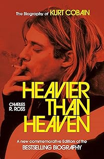 Heavier Than Heaven: The Biography of Kurt Cobain
