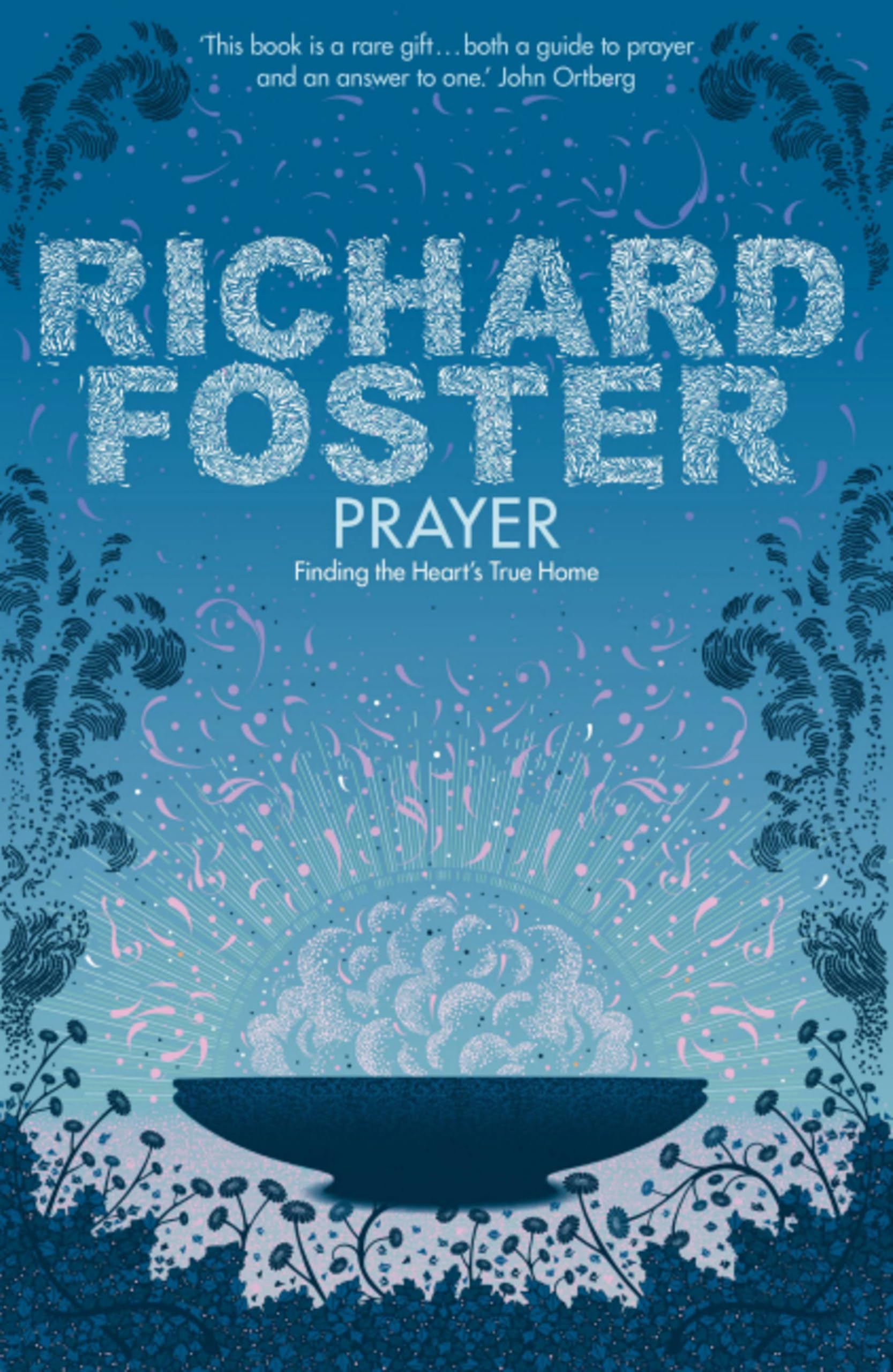 Prayer: Finding the Heart's True Home-Richard Foster, 9780340979