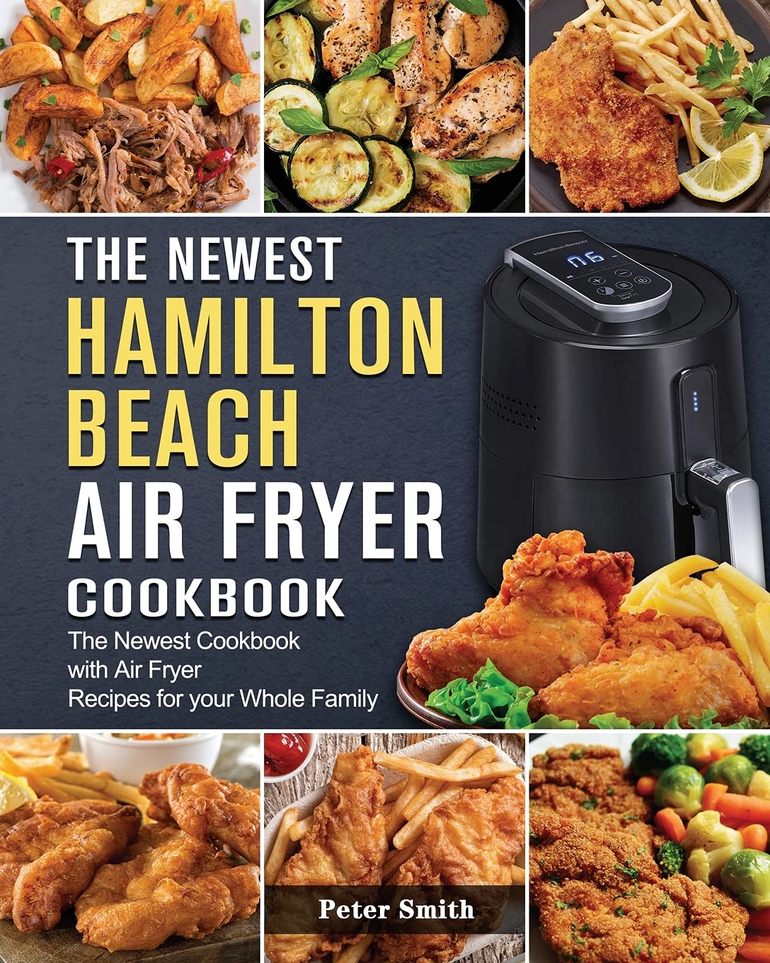 Peter Smith - Hamilton Beach Air Fryer Cookbook - 200 Recipes - Instructional Guide