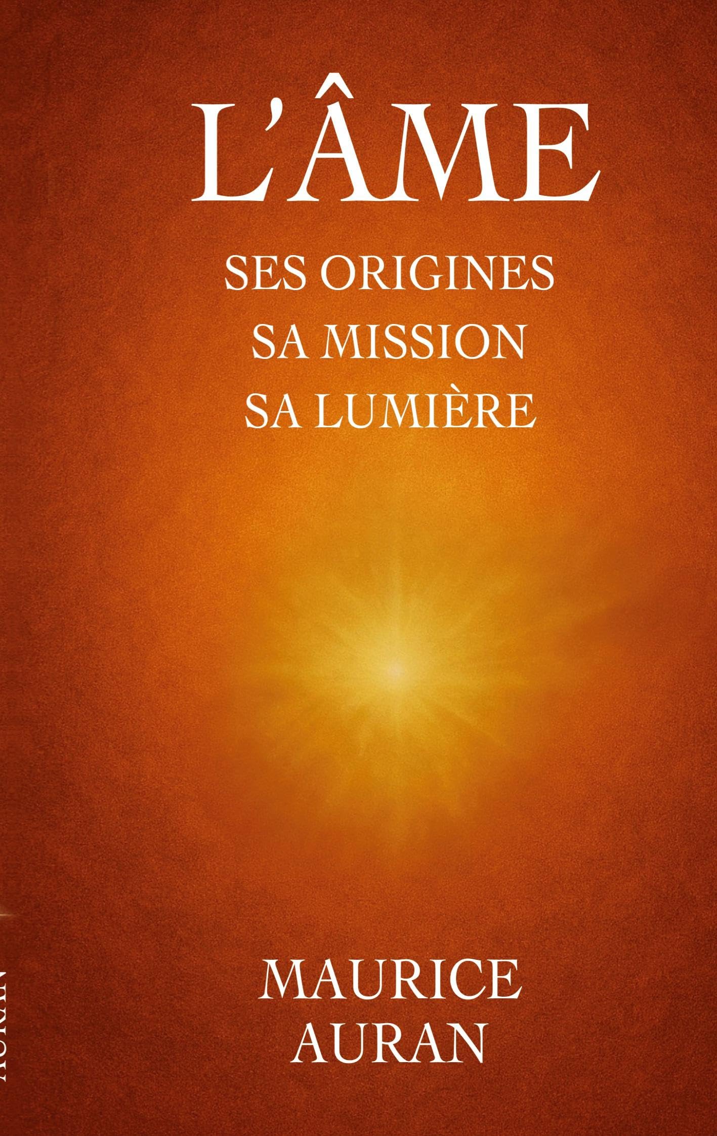 L'âme: ses origines sa mission sa lumière