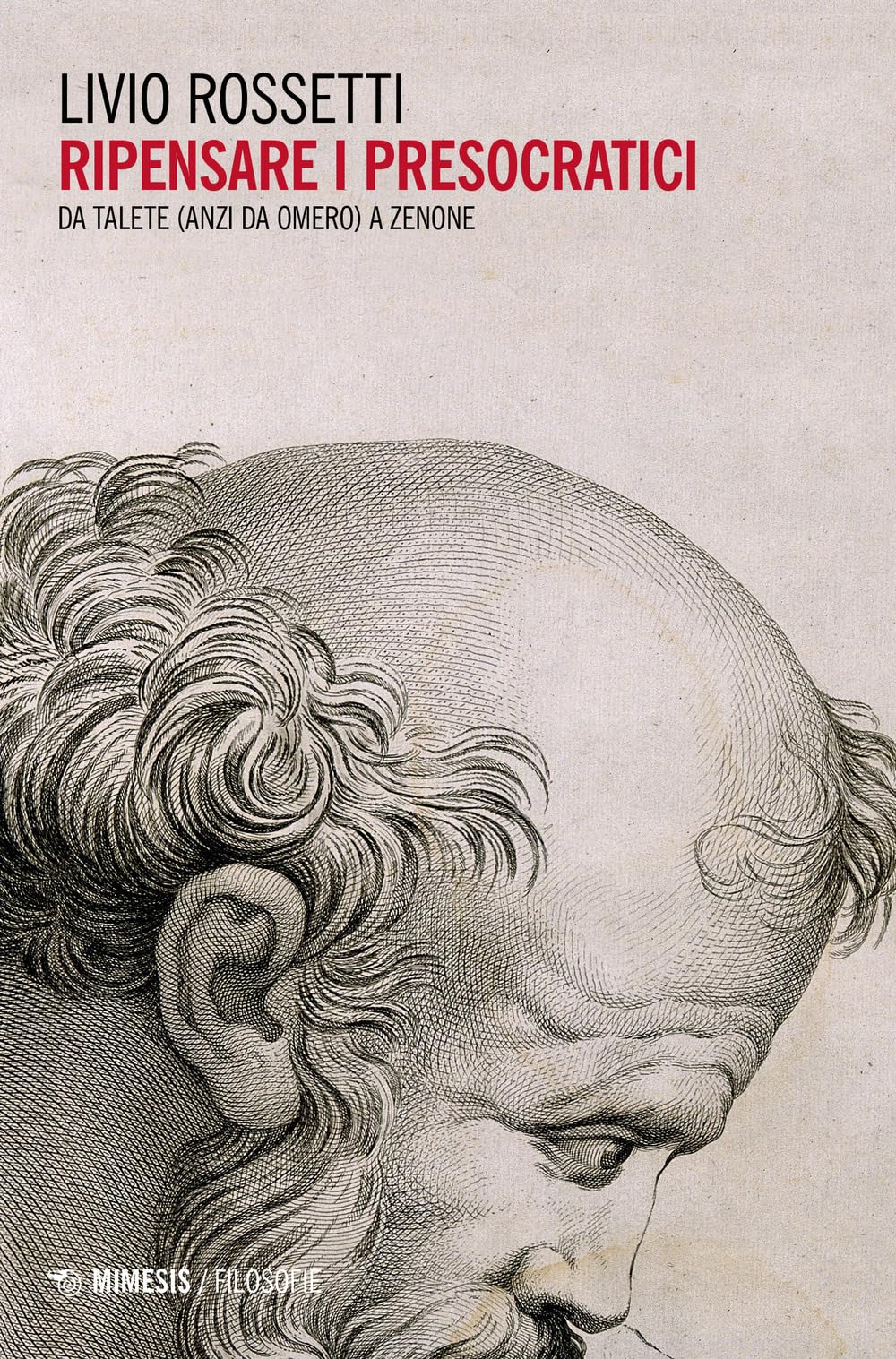 Ripensare I Presocratici. Da Talete (Anzi Da Omero) A Zenone - 4