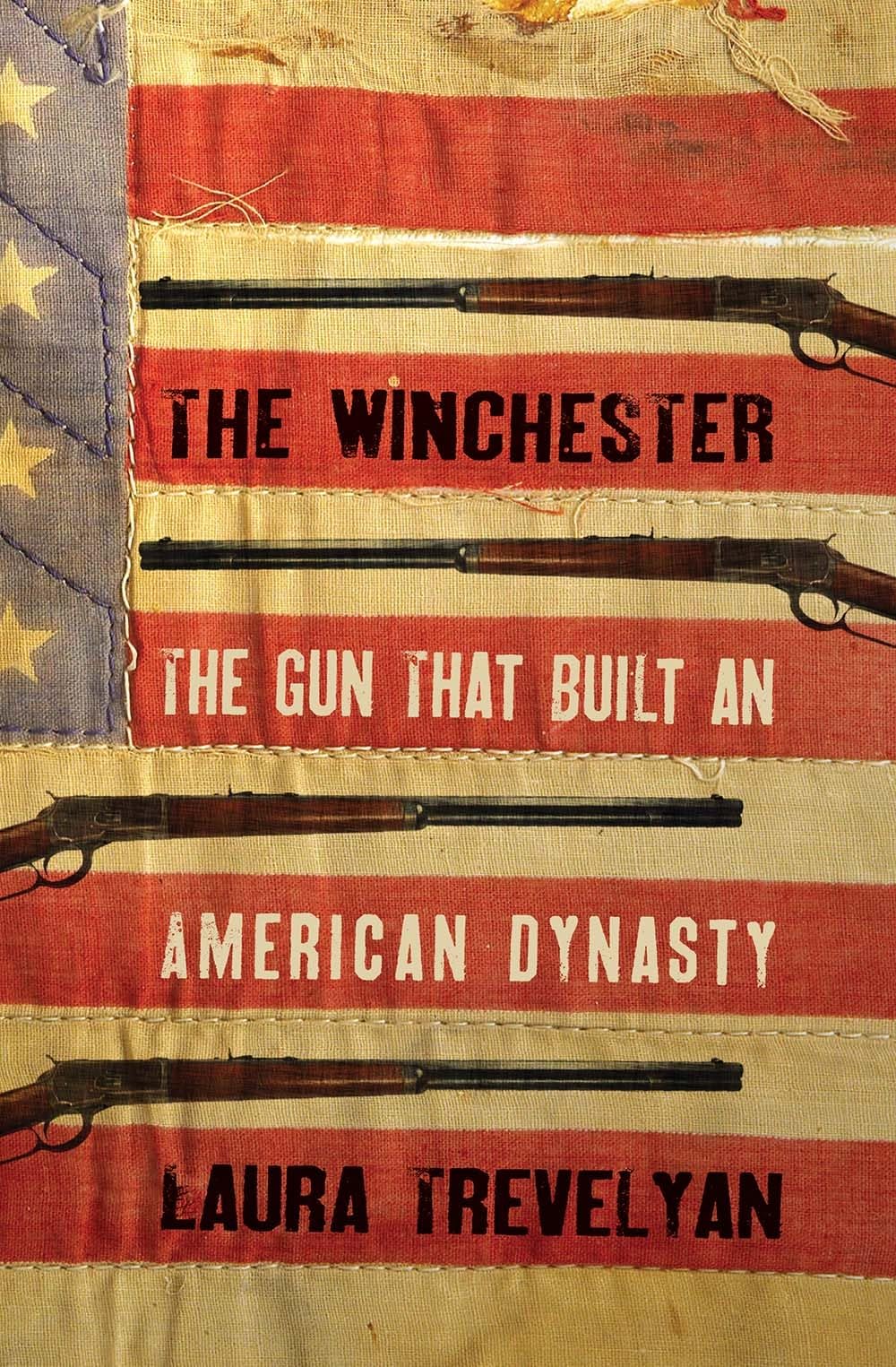 The Winchester: The Gun That Built an American Dynasty