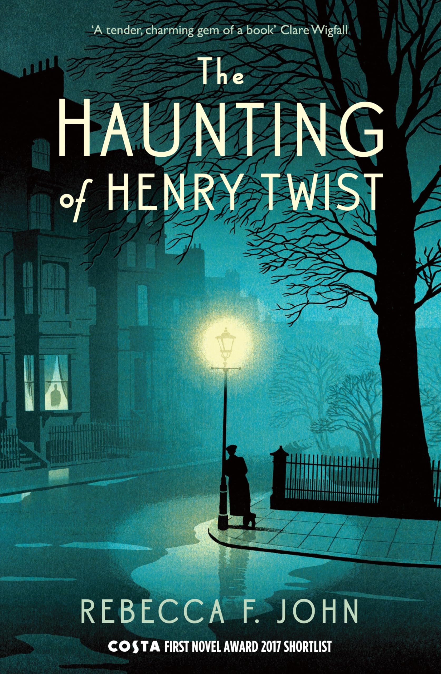 The Haunting of Henry Twist: Shortlisted for the Costa First Novel Award 2017...