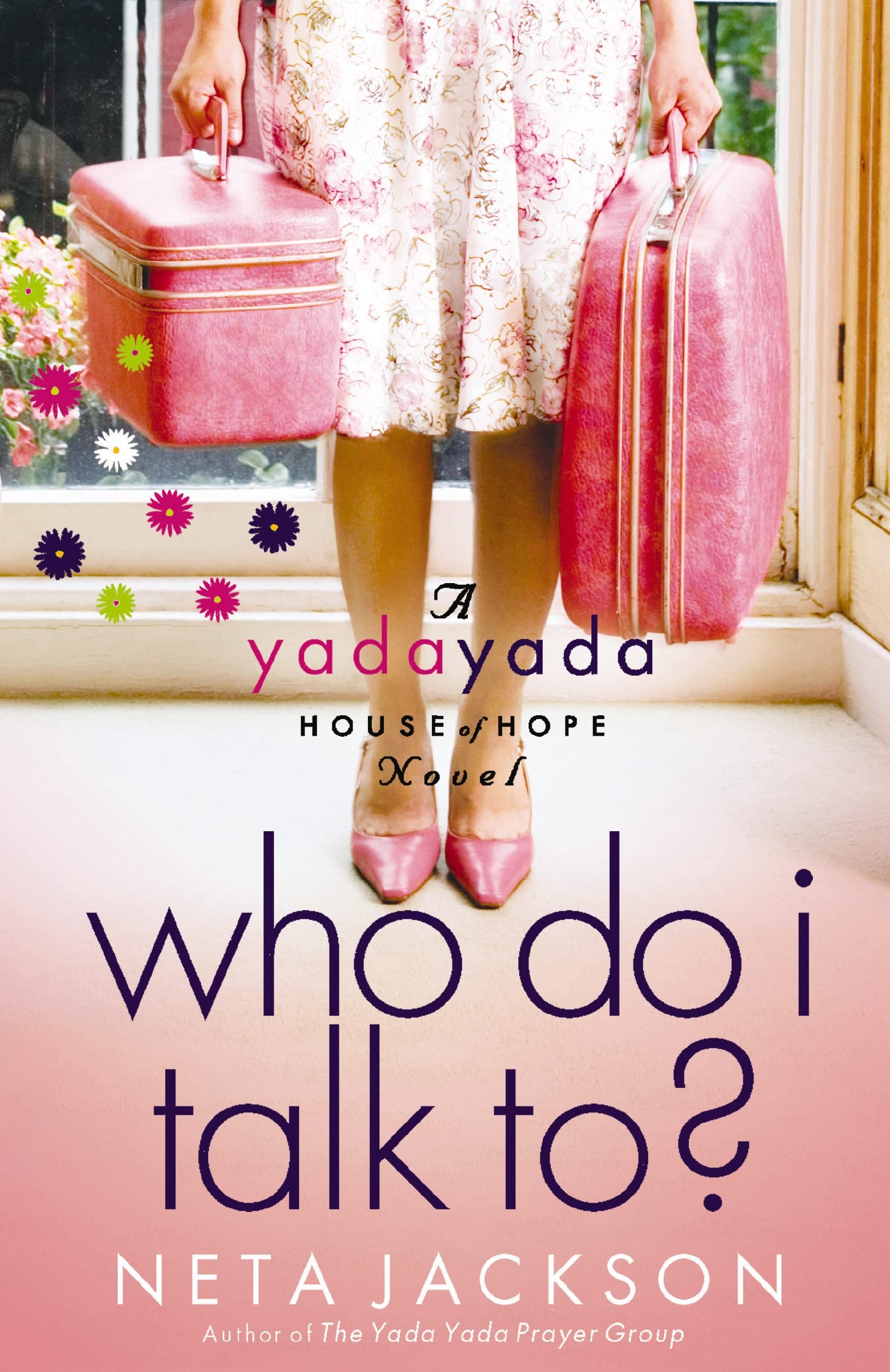 Who Do I Talk To?: 2 (A Yada Yada House of Hope Novel)