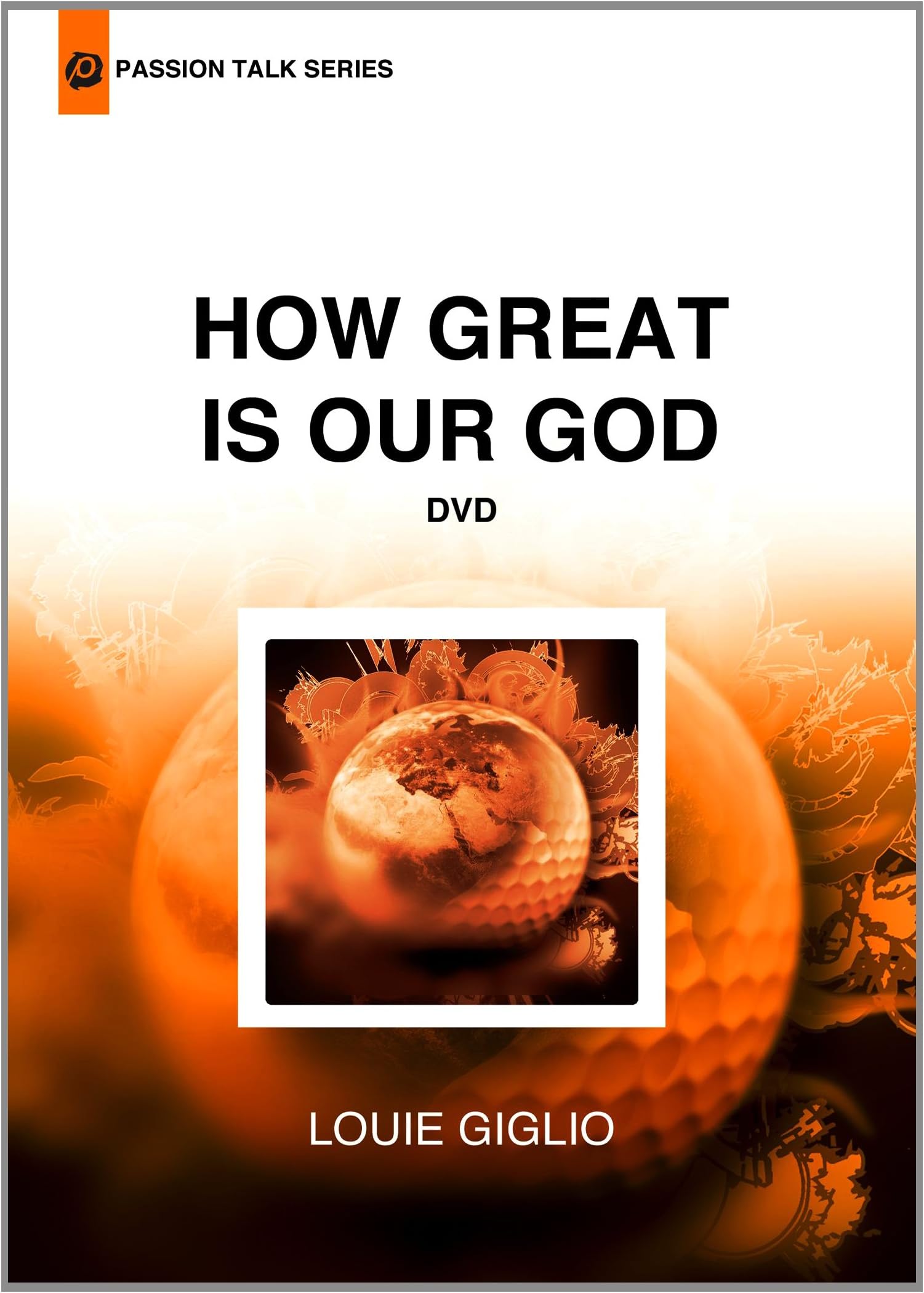 Louie Giglio - How Great is Our God (Passion Talk Series)