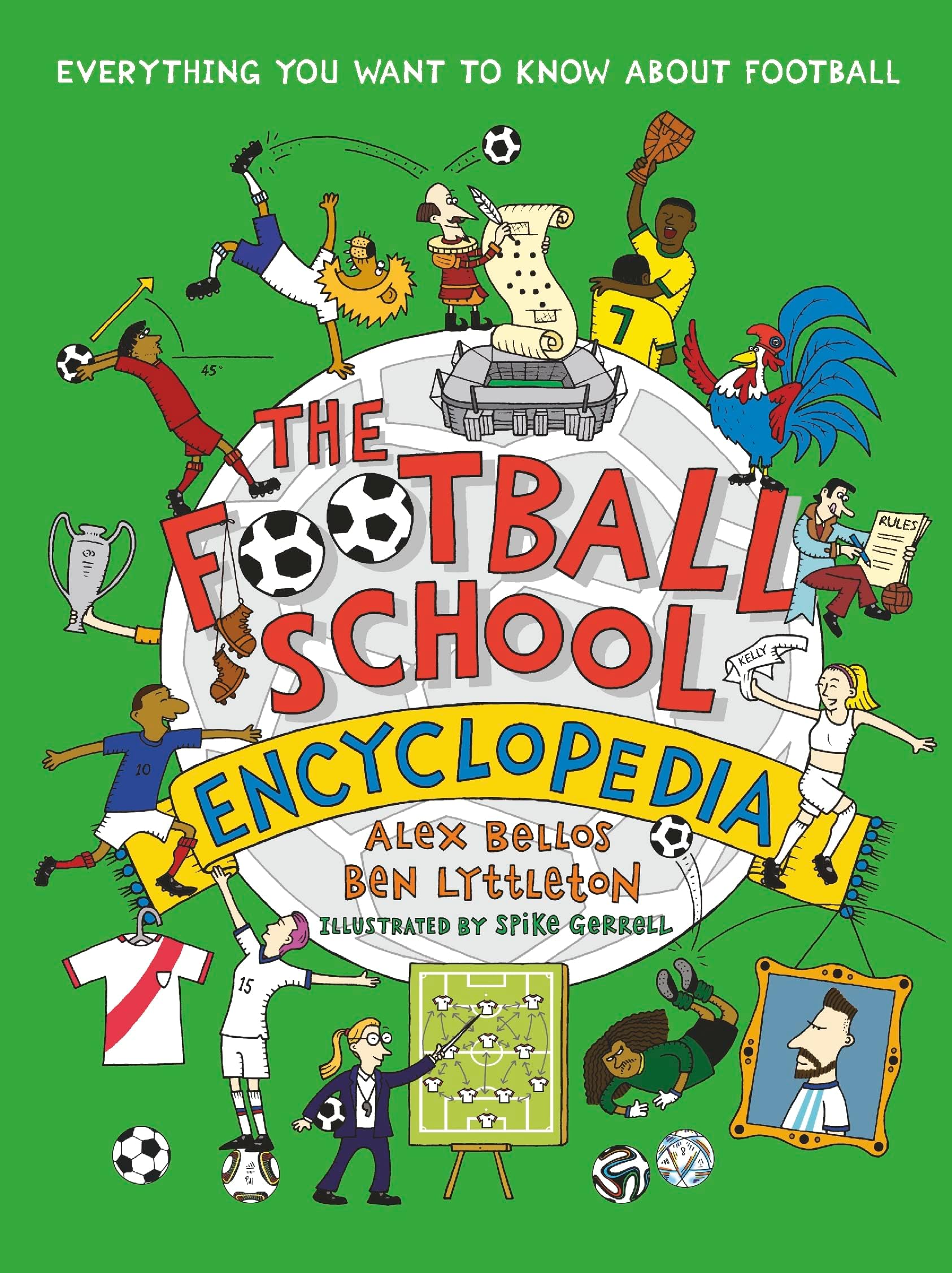 The Football School Encyclopedia: The ULTIMATE football gift book for fans age 7-11, from the bestselling series that’s packed with funny, fascinating facts about the world of soccer