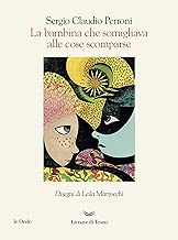 La bambina che somigliava alle cose scomparse Copertina rigida=170 pagine