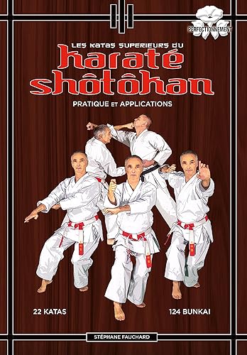 Les katas supérieurs du karaté shotokan: Pratique et applications
