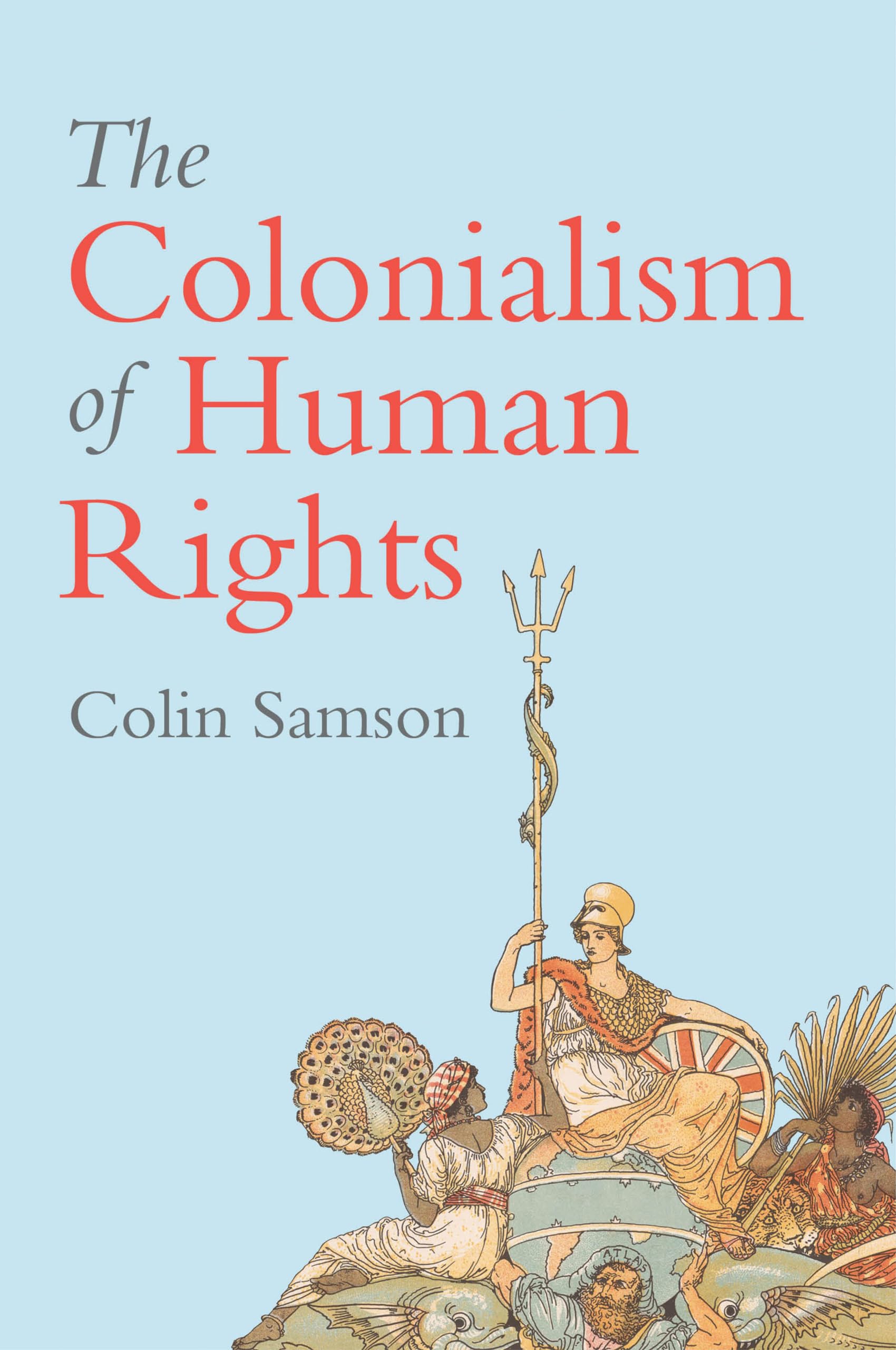 The Colonialism of Human Rights by Colin  Samson (Paperback Book)