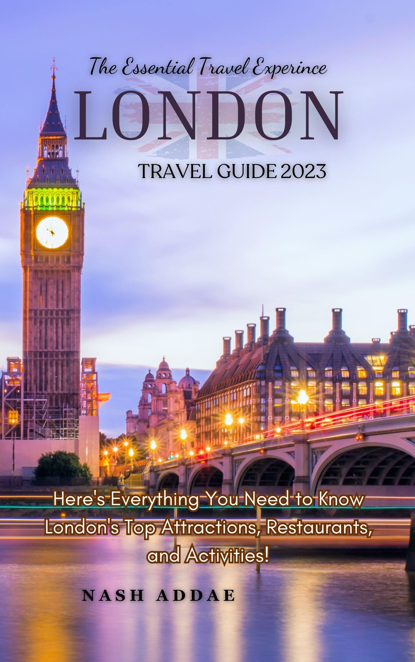Essential London Travel Guide 2023: Here's Everything You Need to Know About London's Top Attractions, Restaurants, and Activities!