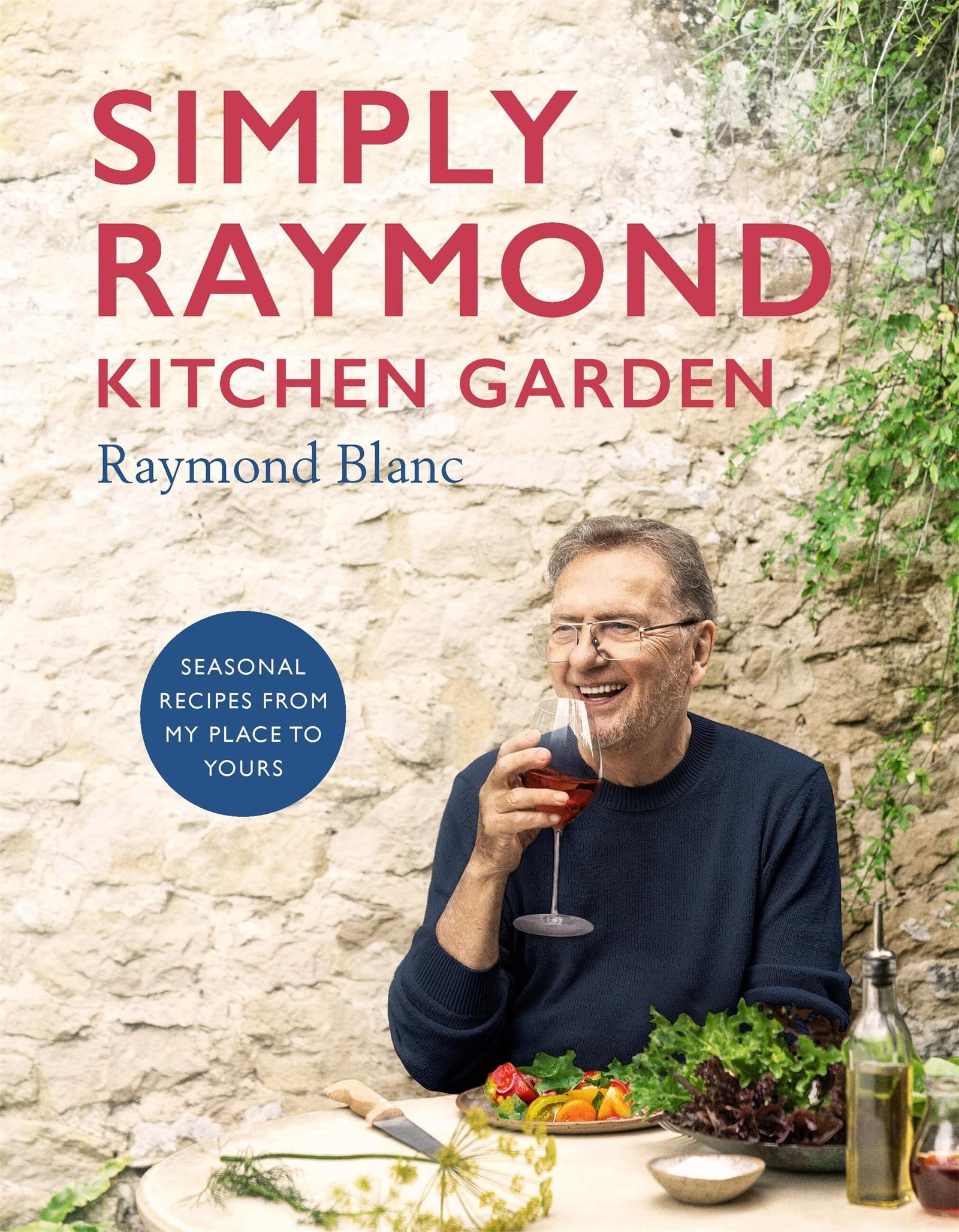 Simply Raymond Kitchen Garden: Seasonal recipes from my place to yours *The Brand New Cookbook, including recipes as seen on TV*