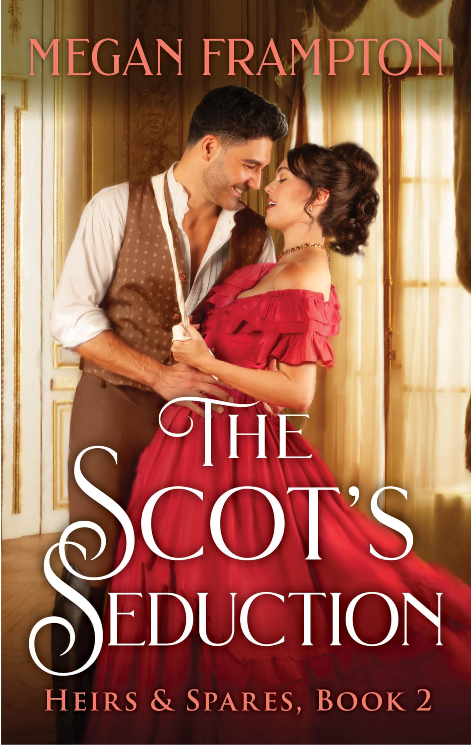 The Scot's Seduction: A Passionate Heirs and Spares Romance About Independence, Compromise, and Two Stubborn Hearts (Heirs & Spares Book 2)