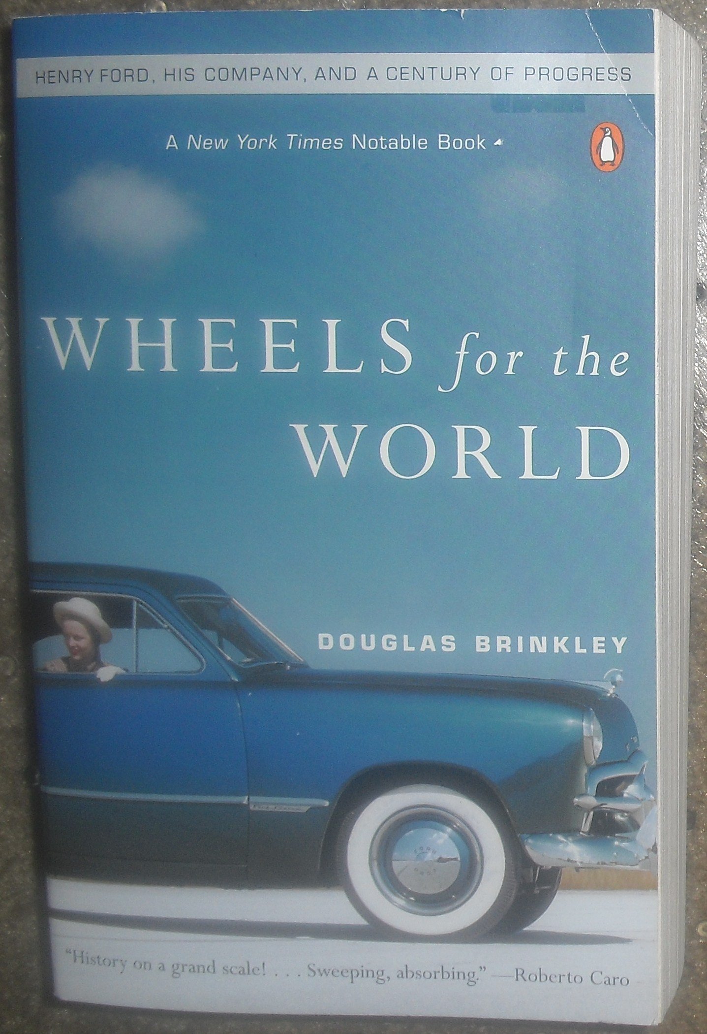 Wheels for the World: Henry Ford, His Company, and a Century of Progress cover
