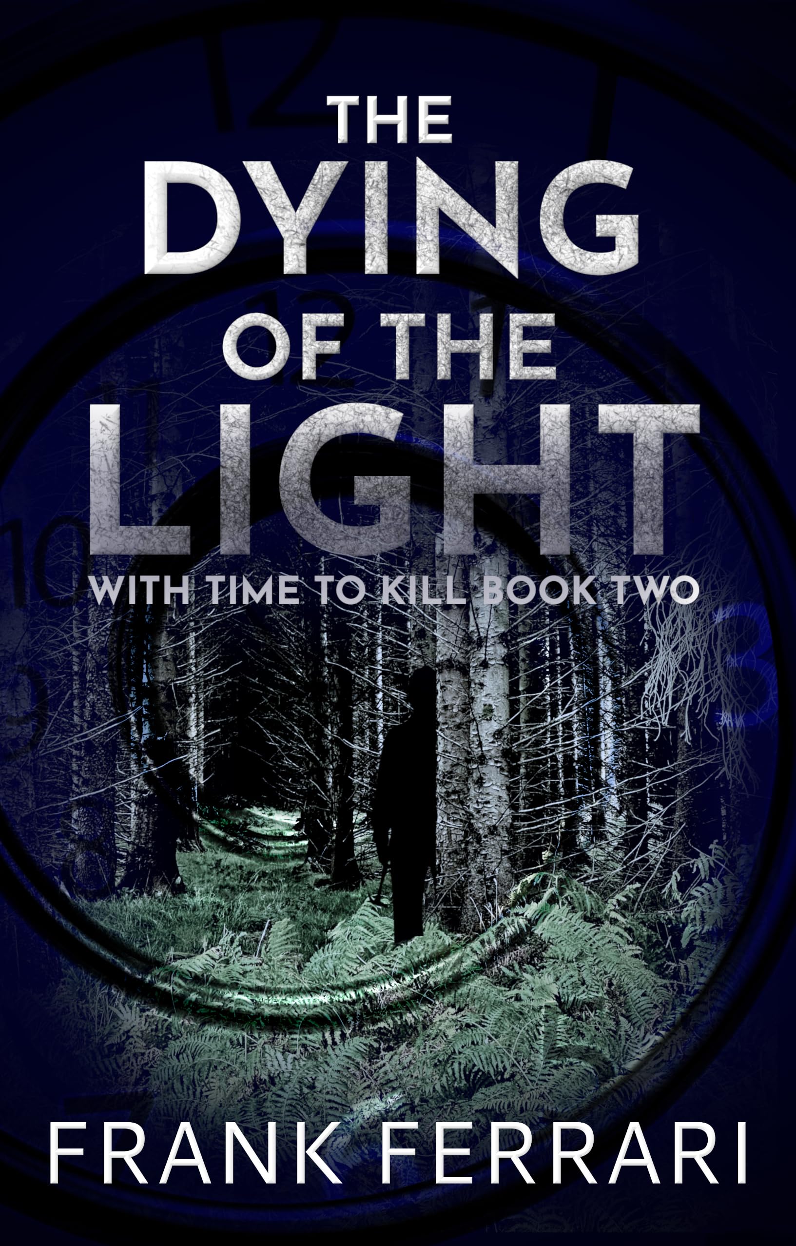 The Dying of the Light: With Time to Kill Book Two