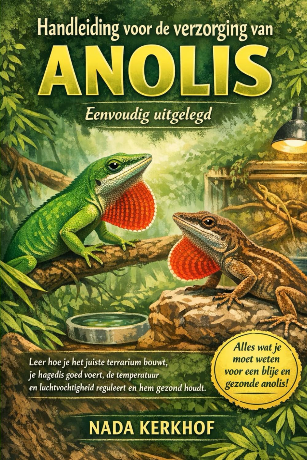 Handleiding voor de verzorging van anolis, eenvoudig uitgelegd.: Leer hoe je het juiste terrarium bouwt, je hagedis goed voert, de temperatuur en luchtvochtigheid reguleert en hem gezond houdt.