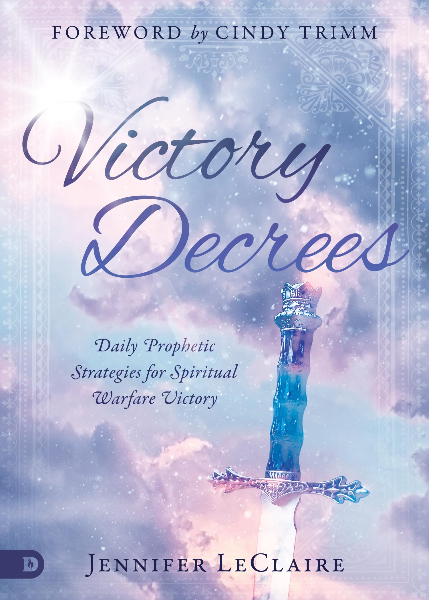 Victory Decrees: Daily Prophetic Strategies for Spiritual Warfare Victory Hardcover – December 1, 2019