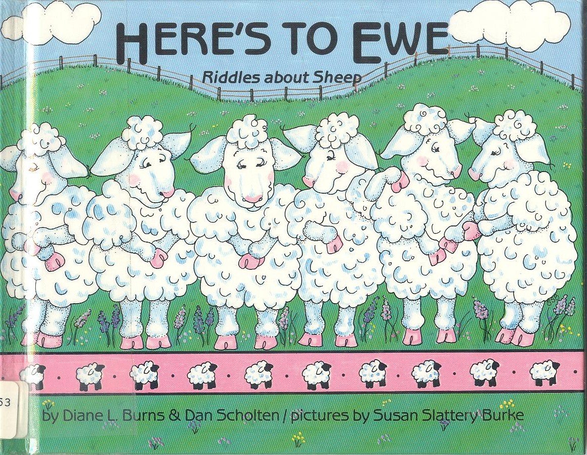 Here's to Ewe: Riddles About Sheep: Burns, Diane L., Scholten, Dan ...
