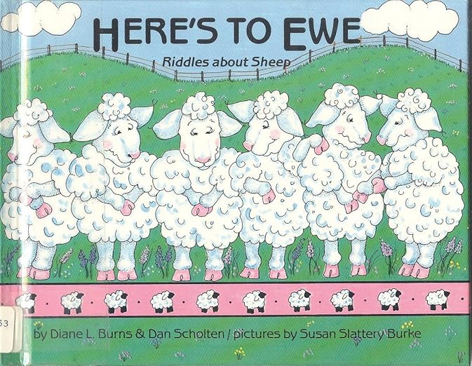 Here's to Ewe: Riddles About Sheep : Burns, Diane L., Scholten, Dan ...