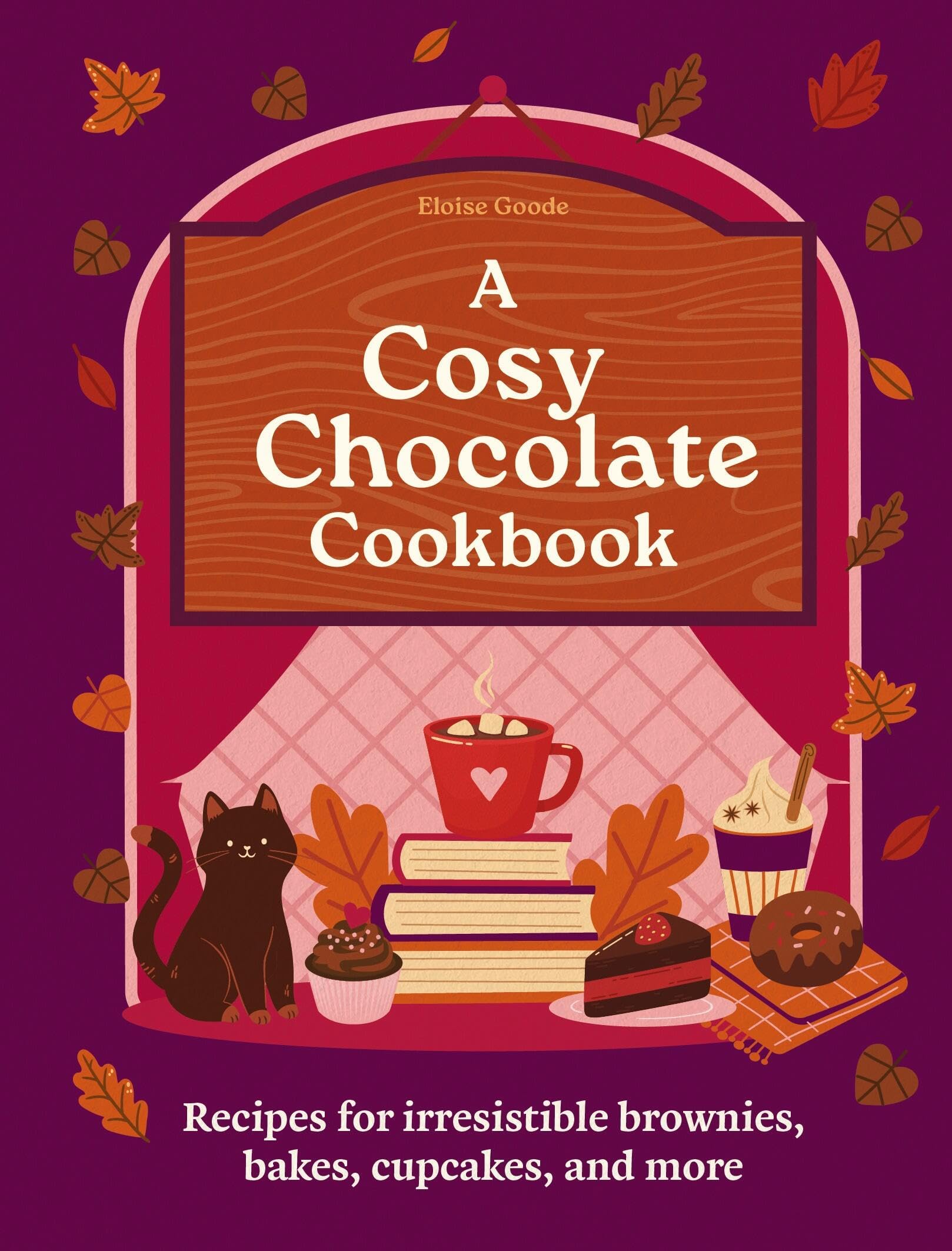 A Cosy Chocolate Cookbook: Recipes for irresistible brownies, bakes, cupcakes, and more