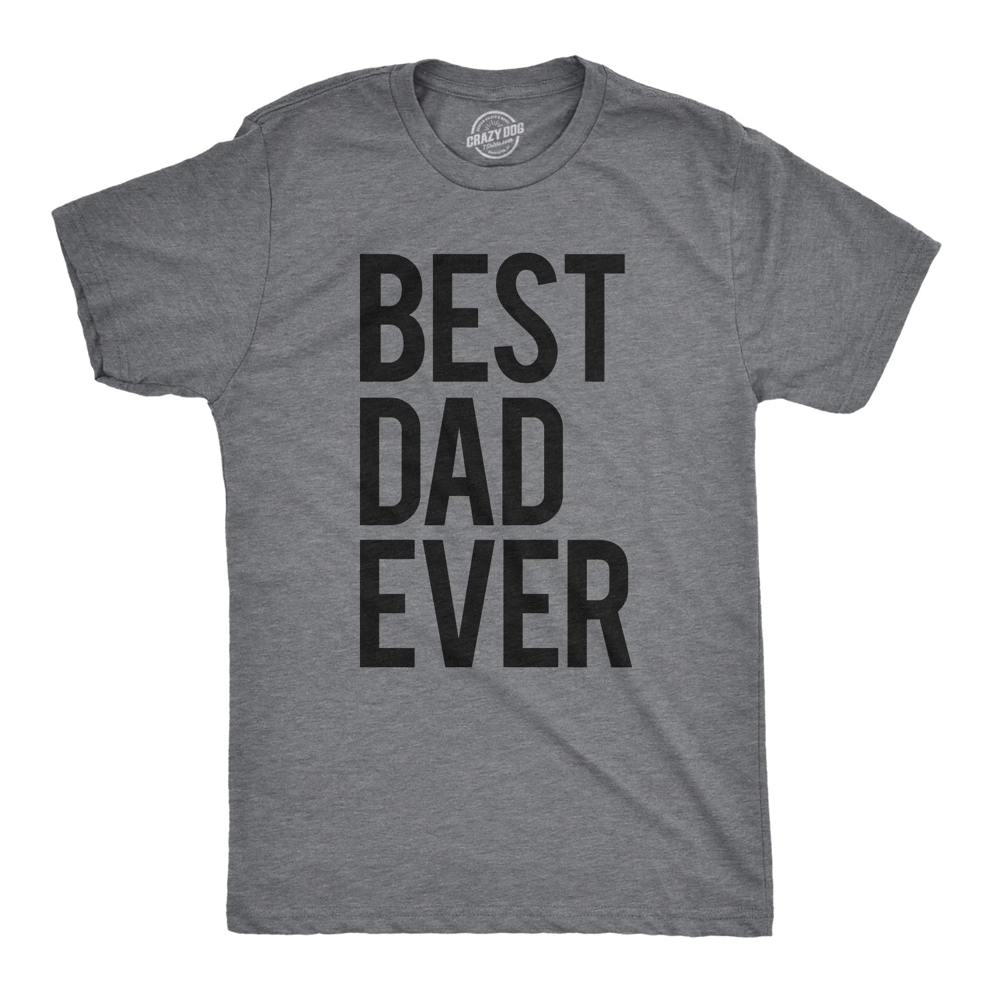 Mens Best Dad Ever T Shirt Funny Tee for Fathers Day Idea for Husband Novelty