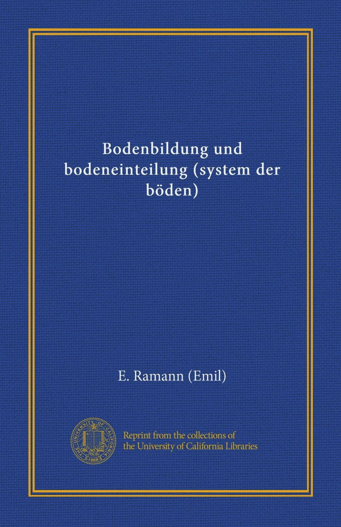 Bodenbildung und bodeneinteilung (system der böden) (Vol-1) (German Edition)