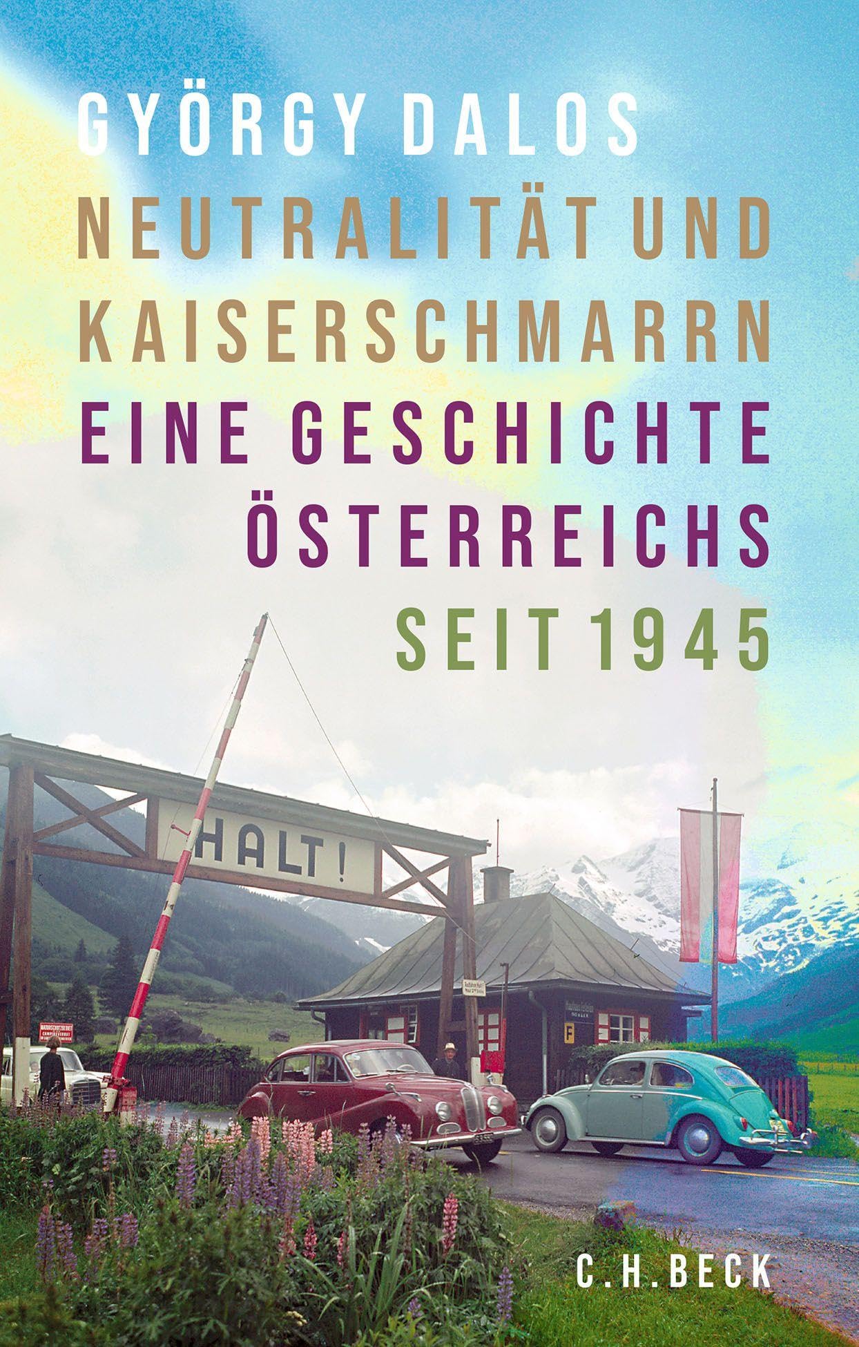 Neutralität und Kaiserschmarrn: Eine Geschichte Österreichs seit 1945