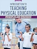 Introduction to Teaching Physical Education: Principles and Strategies
