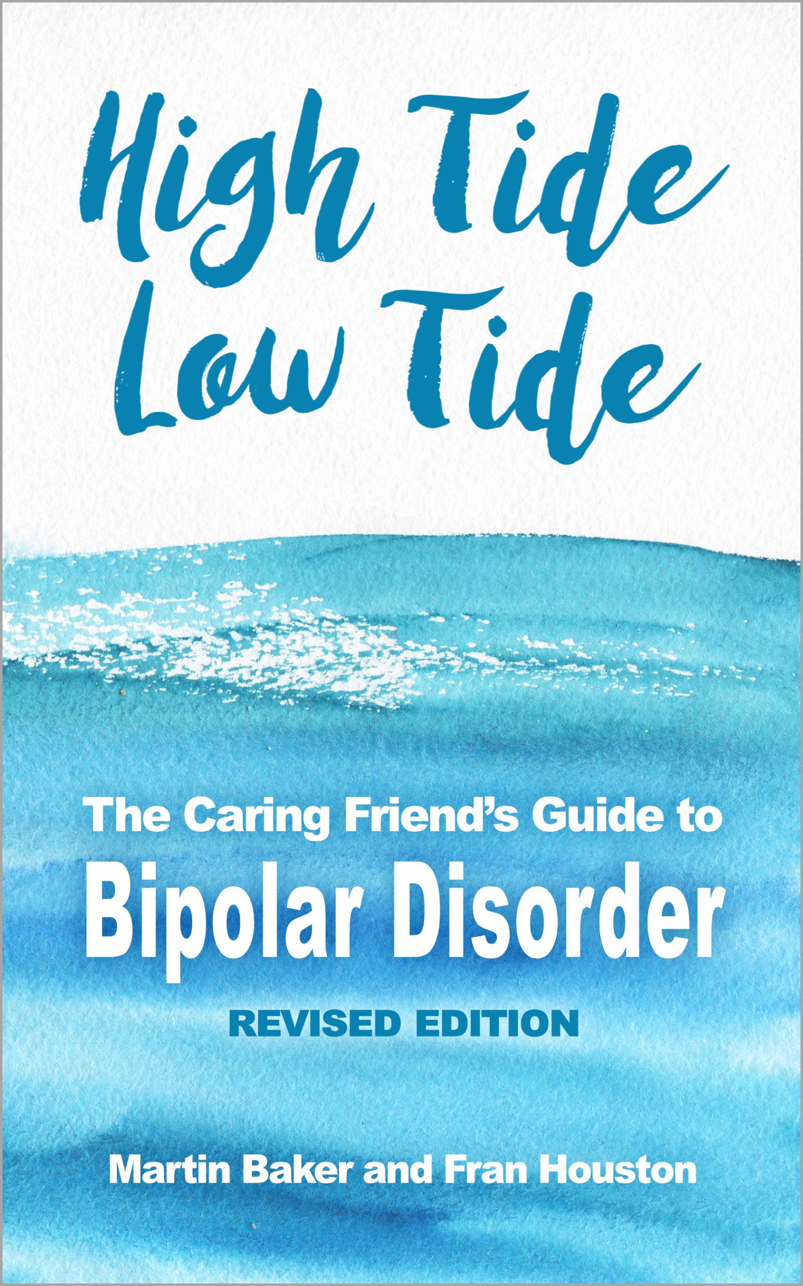 High Tide, Low Tide: The Caring Friend's Guide to Bipolar Disorder (Revised edition)