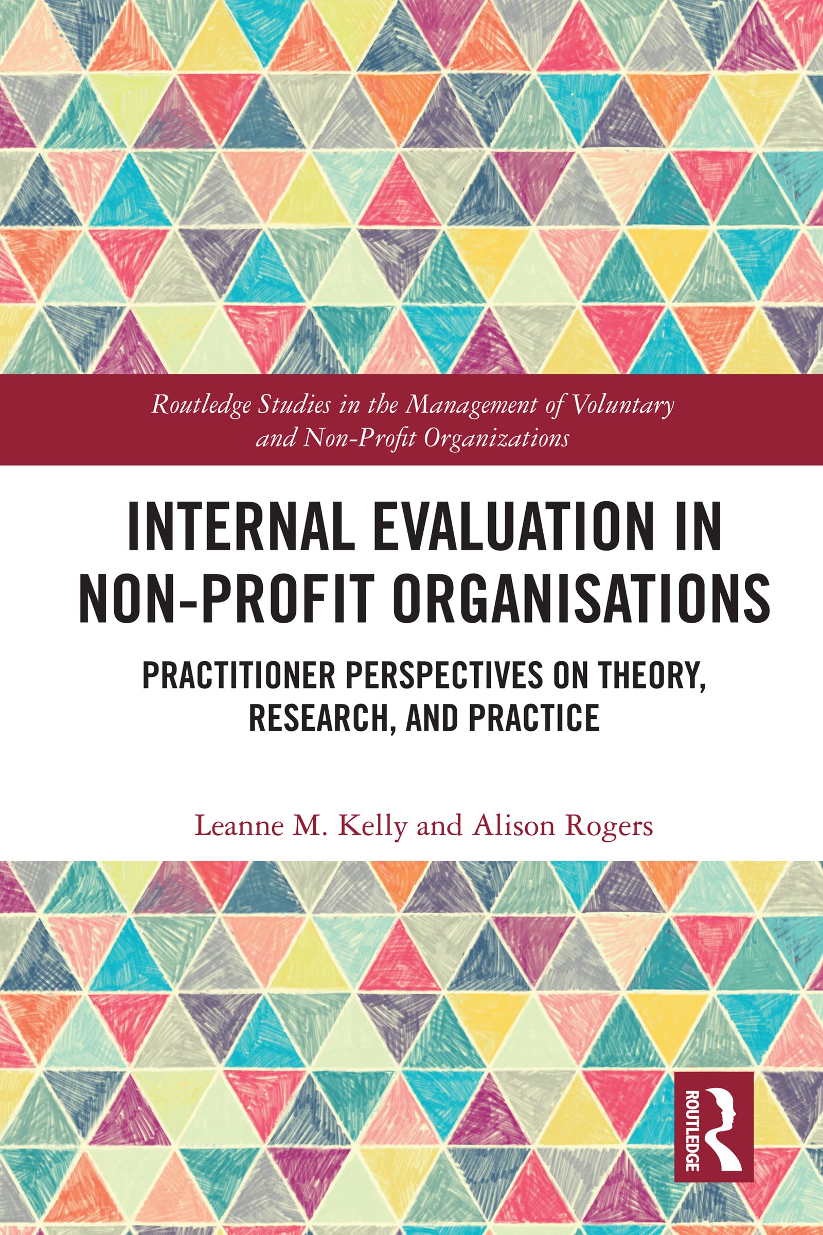 Internal Evaluation in Non-Profit Organisations: Practitioner Perspectives on Theory, Research, and Practice (Routledge Studies in the Management of Voluntary and Non-Profit Organizations)