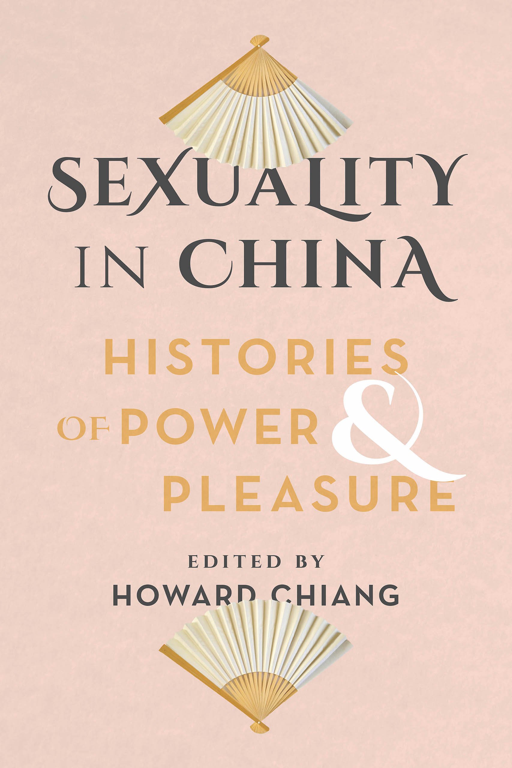 Sexuality in China: Histories of Power and Pleasure