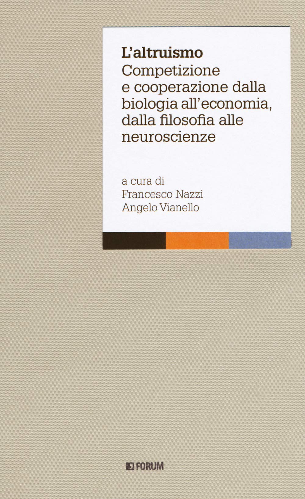 L'altruismo. Competizione E Cooperazione Dalla Biologia All'economia, Dalla Filosofia Alle Neuroscienze - 4