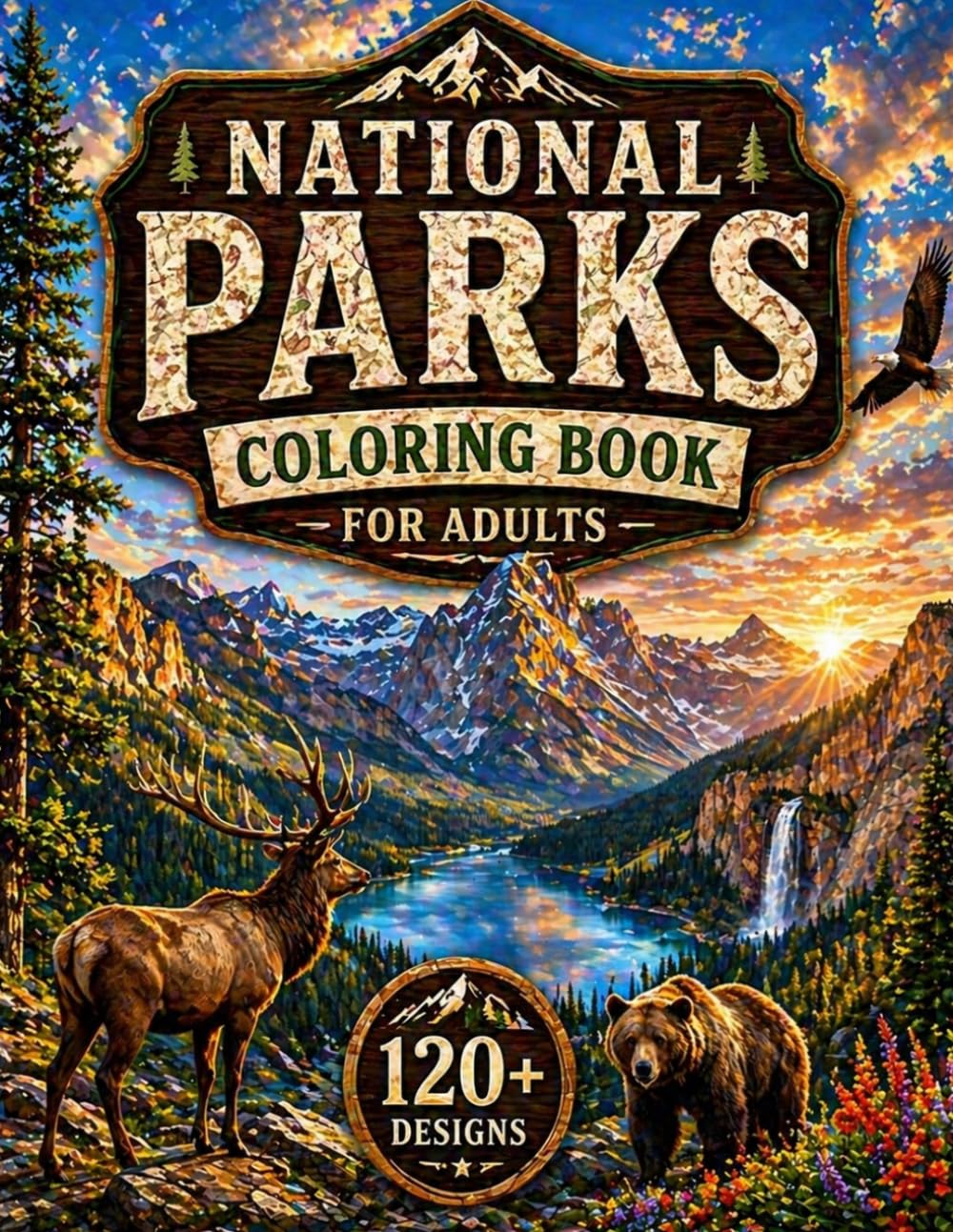 National Parks Coloring Book for Adults: Explore 120+ Beautiful Nature Designs with Mountains, Forests, Wildlife & American Scenic Landscapes for ... for Adults Designed for Comfort and Joy)