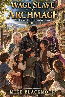 Наёмный раб архимага: приключение в жанре LitRPG в стиле исекай (книга 9) (Wage Slave to Archmage: an Isekai LitRPG Adventure)