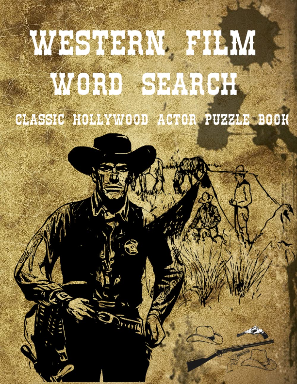 Western Film Word Search: Classic Hollywood Actor Puzzle Book: Challenging and Entertaining Puzzles for Western Film Fans with Solutions and Trivia/ ... 65 Iconic Western Actor Word Search Puzzles
