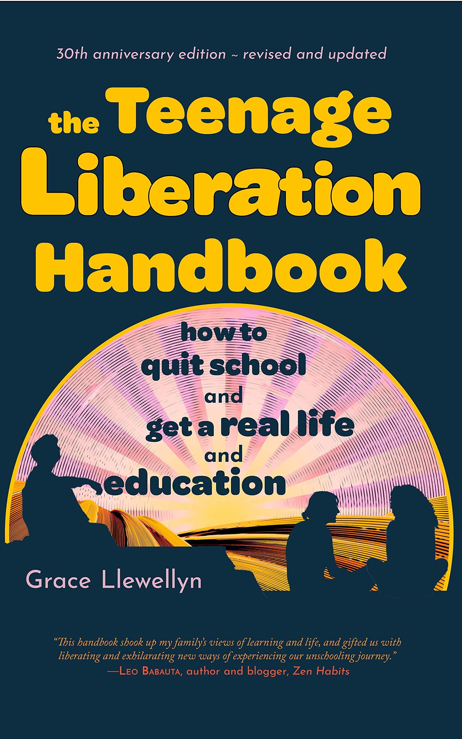 The Teenage Liberation Handbook: How to Quit School and Get a Real Life and Education