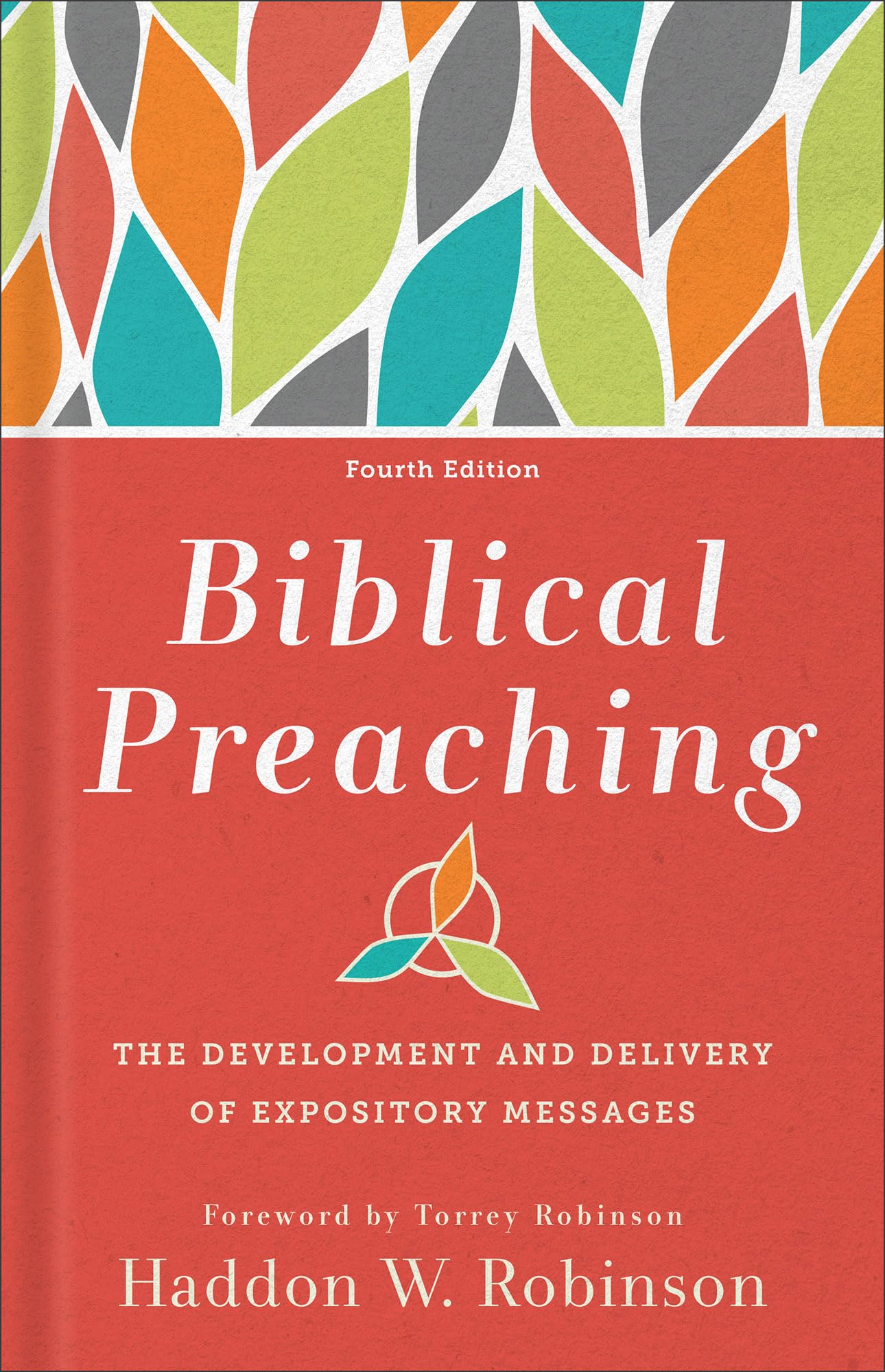 Biblical Preaching, 4th ed.: The Development and Delivery of Expository Messages