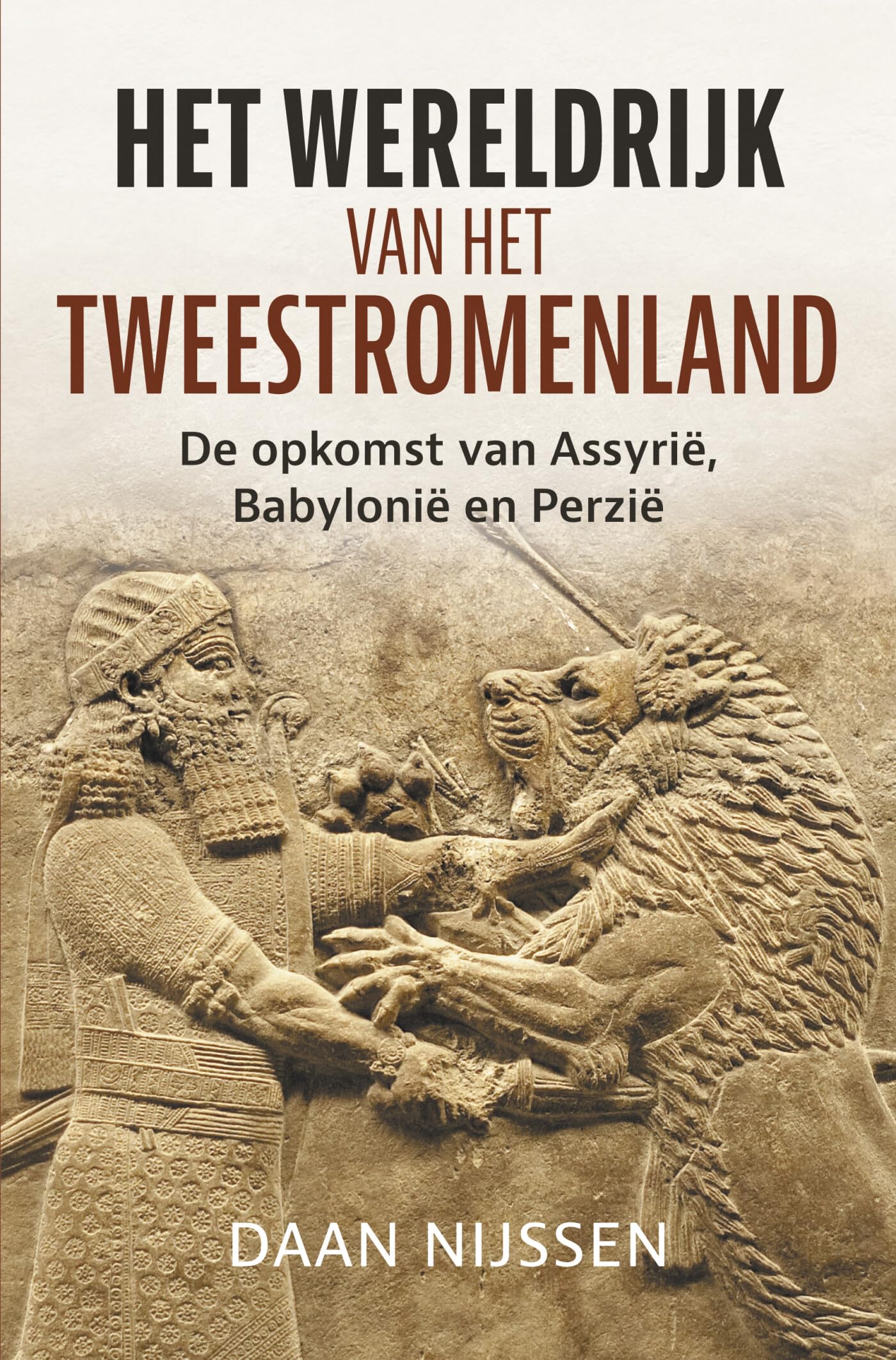Het wereldrijk van het Tweestromenland: de opkomst van Assyrië, Babylonië en Perzië