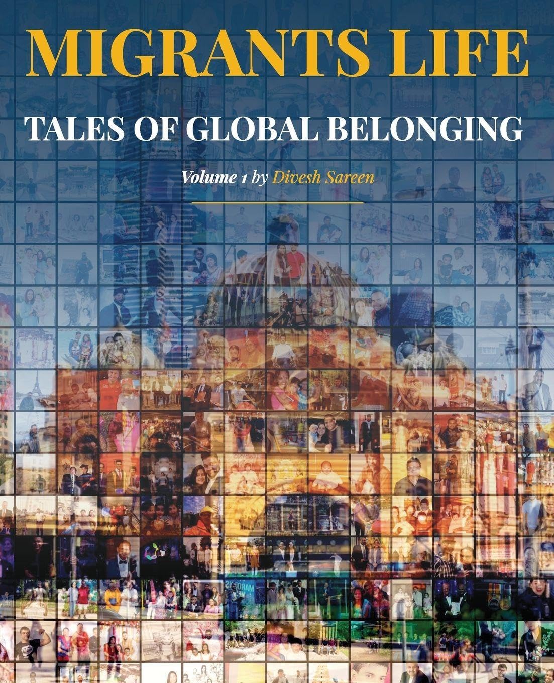 Migrants Life Volume 1: Tales of global belonging